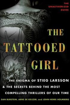 Paperback The Tattooed Girl: The Enigma of Stieg Larsson and the Secrets Behind the Most Compelling Thrillers of Our Time Book