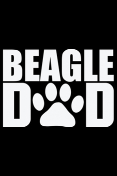 Paperback Beagle Dad: Cool Beagle Dog Journal Notebook - Beagle Dog Lover Gifts - Funny Beagle Dog Notebook Journal - Beagle Owner Gifts, Fu Book