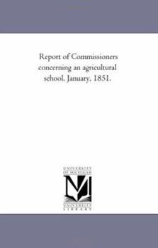 Report of Commissioners Concerning an Agricultural School. January, 1851