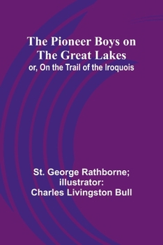 Paperback The Pioneer Boys on the Great Lakes; or, On the Trail of the Iroquois Book