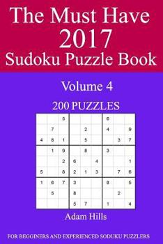 Paperback The Must Have 2017 Sudoku Puzzle Book: 200 Puzzles Volume 4 Book