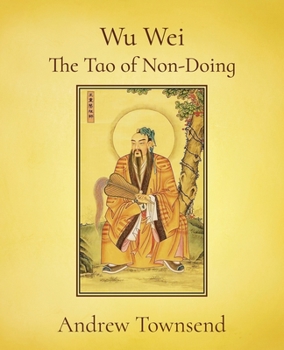 Paperback Wu Wei - The Tao of Non-Doing Book