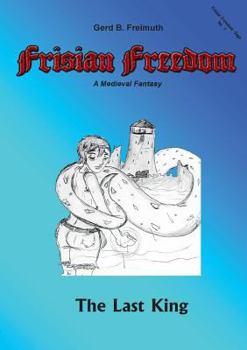 Paperback Frisian Freedom - Act I Revisited: The Last King Book