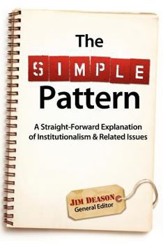 Paperback The Simple Pattern: A Straight-Forward Explanation of Institutionalism & Related Issues Book