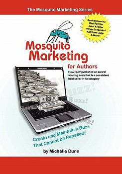 Paperback Mosquito Marketing for Authors: How I self-published an award winning book that is a consistent best seller in its category Book