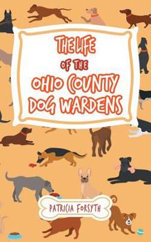 Paperback The Life of the Ohio County Dog Wardens Book