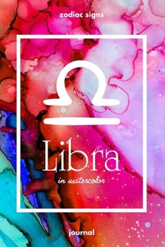 Zodiac signs LIBRA in watercolor Journal: Blank bullet journal with a colorful watercolor cover and a zodiac sign. Have your celestial star constellation as a companion to your daily writing.