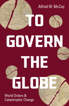 Hardcover To Govern the Globe: World Orders and Catastrophic Change Book