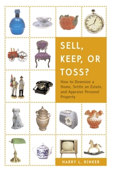 Paperback Sell, Keep, or Toss?: How to Downsize a Home, Settle an Estate, and Appraise Personal Property Book