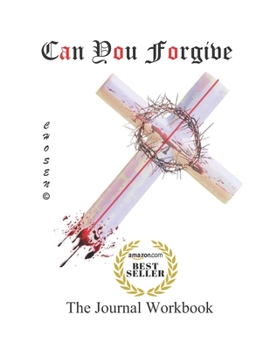 Paperback Can You Forgive: The Journal Workbook of Forgiveness [Large Print] Book