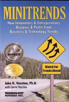 Paperback Minitrends: How Innovators & Entrepreneurs Discover & Profit From Business & Technology Trends: Between Megatrends & Microtrends Lie MINITRENDS, Emerging Business Opportunities in the New Economy Book