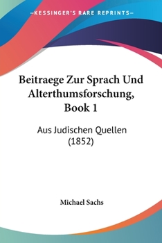 Paperback Beitraege Zur Sprach Und Alterthumsforschung, Book 1: Aus Judischen Quellen (1852) [German] Book