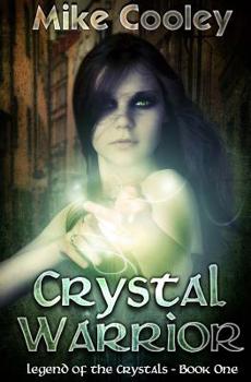 Crystal Warrior - Book #1 of the Legend of the Crystals