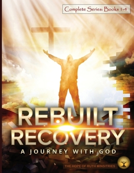 Rebuilt Recovery Complete Series - Books 1-4 (Color Edition): A Journey with God - Book  of the Rebuilt Recovery