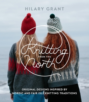 Paperback Knitting from the North: Original Designs Inspired by Nordic and Fair Isle Knitting Traditions Book