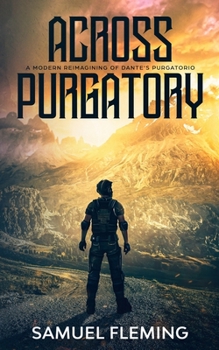 Across Purgatory: A Reimagining of Dante's Purgatorio - Book #2 of the A Soldier's Absolution