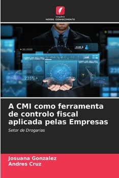 Paperback A CMI como ferramenta de controlo fiscal aplicada pelas Empresas [Portuguese] Book