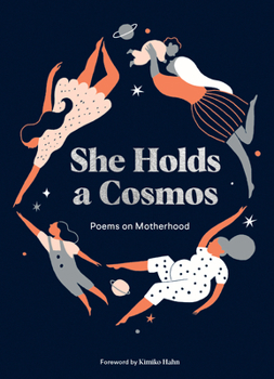 Hardcover She Holds a Cosmos: Poems on Motherhood Book