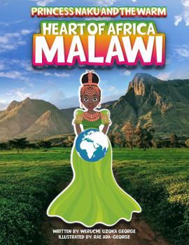 Hardcover Princess Naku and the Warm Heart of Africa - MALAWI (PRINCESS NAKU™ Series) Book