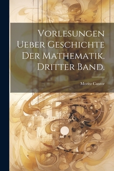 Paperback Vorlesungen ueber Geschichte der Mathematik. Dritter Band. [German] Book