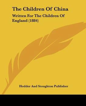 The Children Of China: Written For The Children Of England