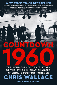 Hardcover Countdown 1960: The Behind-The-Scenes Story of the 312 Days That Changed America's Politics Forever Book