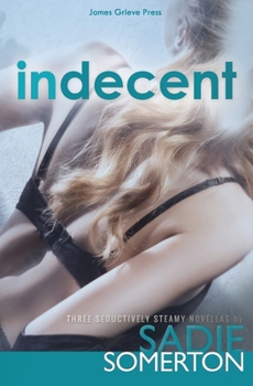 Paperback Indecent: Three Seductively Steamy Novellas Book