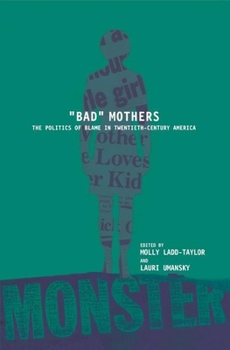 Paperback Bad Mothers: The Politics of Blame in Twentieth-Century America Book