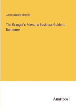 The Granger's Friend; a Business Guide to Baltimore