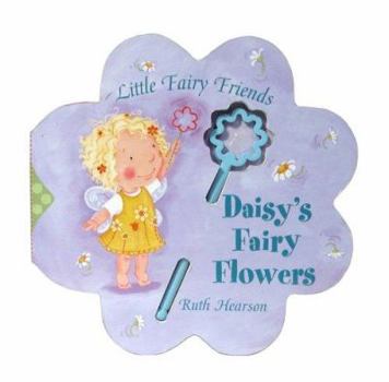 Hardcover Daisy's Fairy Flowers [With Bubble Wand] Book