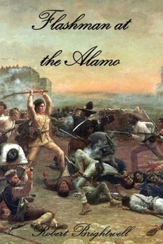 Flashman at the Alamo - Book #9 of the Adventures of Thomas Flashman