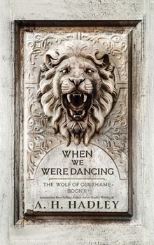 When We Were Dancing - Book #2 of the Wolf of Oberhame