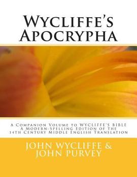 Paperback Wycliffe's Apocrypha: A Companion Volume to WYCLIFFE'S BIBLE A Modern-Spelling Edition of the 14th Century Middle English Translation Book
