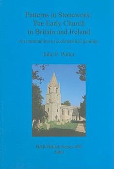 Paperback Patterns in Stonework: The Early Church in Britain and Ireland: An introduction to ecclesiastical geology Book