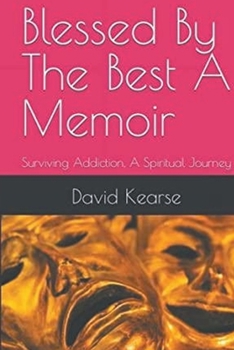 Paperback Blessed by the Best Surviving Addiction: A Spiritual Journey Book