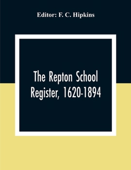 Paperback The Repton School Register, 1620-1894 Book