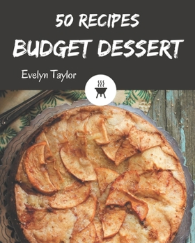 Paperback 50 Budget Dessert Recipes: A Timeless Budget Dessert Cookbook Book