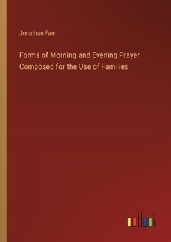 Paperback Forms of Morning and Evening Prayer Composed for the Use of Families Book