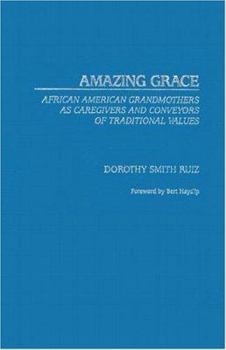 Hardcover Amazing Grace: African American Grandmothers as Caregivers and Conveyors of Traditional Values Book