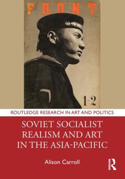 Hardcover Soviet Socialist Realism and Art in the Asia-Pacific Book