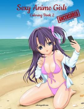 Paperback Sexy Anime Girls Uncensored Coloring Book for Grown-Ups 2 [Large Print] Book