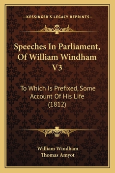 Paperback Speeches in Parliament, of William Windham V3: To Which Is Prefixed, Some Account of His Life (1812) Book