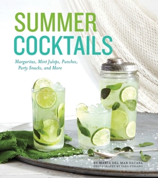 Hardcover Summer Cocktails: Margaritas, Mint Juleps, Punches, Party Snacks, and More Book
