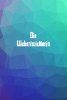 Die Webentwicklerin: 120 leere linierte Seiten in A5 Softcover | Perfekt als Notizbuch oder Journal für alle Studenten, Auszubildende und Lehrenden | ... von Gedanken oder Terminen (German Edition)