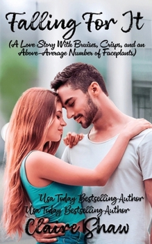 Paperback Falling For It: A Love Story With Bruises, Crisps, and an Above-Average Number of Faceplants Book