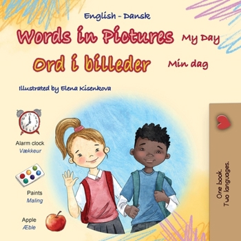 Words in Pictures - My Day (English Danish Bilingual Children's Book) (English Danish Bilingual Collection) (Danish Edition)