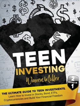 Hardcover Teen Investing: Find out How to start to Invest In Etfs, Stocks, Bonds, Cryptocurrencies, and Build-up Your Financial Freedom Book
