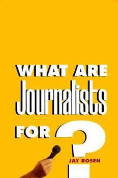 Hardcover What Are Journalists For? Book