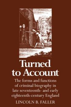 Paperback Turned to Account: The Forms and Functions of Criminal Biography in Late Seventeenth- And Early Eighteenth-Century England Book