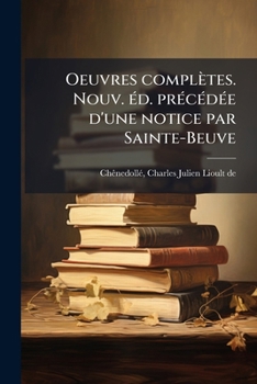 Paperback Oeuvres complètes. Nouv. éd. précédée d'une notice par Sainte-Beuve [French] Book